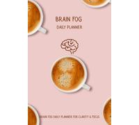 Brain Fog Daily Planner - Morning Coffee Edition: A Cozy, Guided Daily Routine for Focus, Energy, and Fresh Starts