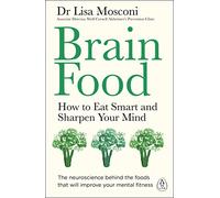 Brain Food: How to Eat Smart and Sharpen Your Mind
