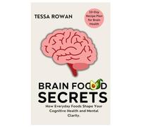 Brain Food Secrets: How Everyday Foods Shape Your Cognitive Health and Mental Clarity