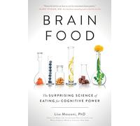 Brain Food: The Surprising Science of Eating for Cognitive Power