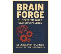 Brain Forge: The Extreme Word Search Challenge: 60 Large-Print Puzzles • 120 Pages • Perfect Gift for Puzzle Lovers