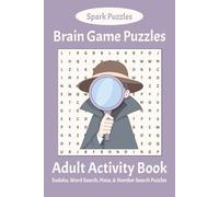 Brain Game Puzzles: Adult Activity Book including Sudoku, Word Search, Maze, & Number Search Puzzles: Four Styles of Puzzles with Easy to Read Print ... Games, Great Gift for Adults & Seniors