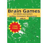 Brain Games for Adults and Seniors Vol-5: Sudoku, Word Search & Crossword Puzzles for Relaxation, Memory Boost, and Mental Fitness (Large Print with ... & Crossword Puzzles to Improve Memory, Focus