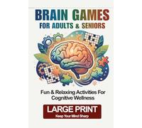 BRAIN GAMES FOR ADULTS & SENIORS: Fun & Relaxing Activities For Cognitive Wellness