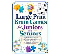 Brain Games for Juniors & Seniors: Easy Memory Exercises, Word Searches, Puzzles, Mazes, Trivia, and Fun Activities for Juniors and Seniors
