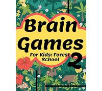 Brain Games For Kids: Forest School 2: Smart And Clever Kids Fun For Girls And Boys 3-8 Year Olds Brain Teasers Cute Book Perfectly Logical Challenging Color Pages
