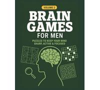 Brain Games For Men - Volume 2: Large Print Puzzle Book - Word Search, Mental Arithmetic, Mazes, Sudoku, Cryptograms, Calculation Chains, Crosswords, Spot the Difference & Trivia, Beginner to Advanced