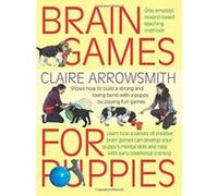 Brain Games for Puppies: Shows How to Build a Stong and Loving Bond with a Puppy by Playing Fun Games