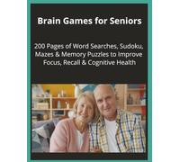 Brain Games for Seniors: This Brain Games for Seniors - Large Print Activity Book is designed to help improve memory, focus, and cognitive function-all while having fun.
