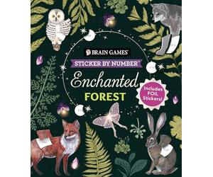 Brain Games - Sticker by Number: Enchanted Forest (24 Images to Sticker): Includes 2 Foil Sticker Sheets to Complete Each Image!