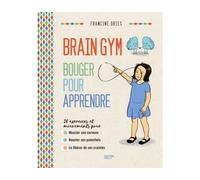 Francine Driès – Brain Gym: Bouger pour apprendre