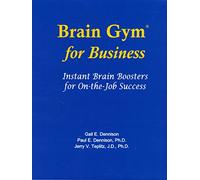 Brain Gym for Business: Instant Brain Boosters for On-The-Job Success