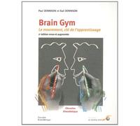 Brain Gym : Le mouvement, cl? de l'apprentissage by Paul Dennison