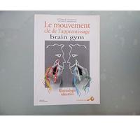 Brain Gym : Le Mouvement, clé de l'apprentissage