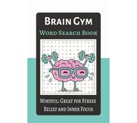 Brain Gym - Mindful Moments Puzzle Book: Calm and Center Yourself with Soothing Word Search Puzzles | Great for Stress Relief and Inner Focus