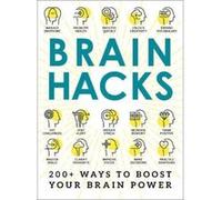Brain Hacks: 200+ Ways to Boost Your Brain Power