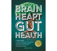 BRAIN, HEART, GUT HEALTH: 7 Easy Steps to Unlock the Vagus Nerve’s Inner Network to Boost Mood, Strengthen Immunity, and Optimize Mental, Emotional, and Digestive Well-being