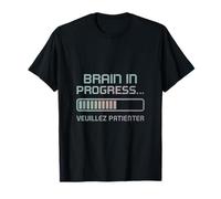 Brain In Progress... Veuillez Patienter - Style Futuriste T-Shirt