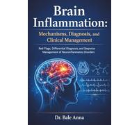 Brain Inflammation: Mechanisms, Diagnosis, and Clinical Management: Red Flags, Differential Diagnosis, and Stepwise Management of Neuroinflammatory Disorders