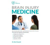 BRAIN INJURY MEDICINE: Neuroimaging, Biomarkers, and Rehabilitative Care for Post-Traumatic Thriving and Cognitive Restoration