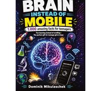Brain Instead of Mobile - 1,000 Amazing Facts for Teenagers: Fun learning instead of scrolling | The perfect gift for teenage girls & boys