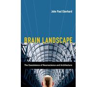 Brain Landscape: The Coexistance of Neuroscience and Architecture