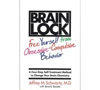 Brain Lock: Free Yourself from Obsessive-Compulsive Behavior