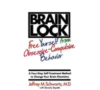 (BRAIN LOCK: FREE YOURSELF FROM OBSESSIVE-COMPULSIVE BEHAVIOR ) By Schwartz, Jeffrey M. (Author) Paperback Published on (01, 2000)
