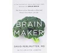 Brain Maker: The Power of Gut Microbes to Heal and Protect Your Brain-For Life - [Version Originale] M D David Perlmutter, Kristin Loberg (Auteur)
