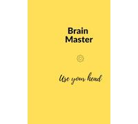 Brain Master Notebook - Use Your Head: : A motivational notebook for smart thinkers and creative minds, Whether you're writing down ideas,