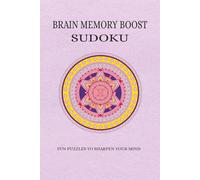 Brain Memory Boost Sudoku Puzzle Book: Brain-Boosting Sudoku Puzzles for Adults and Seniors | Improve Memory, Focus, and Cognitive Health | 6x9 Inches,110 Pages | 50+ Puzzles, Solutions Included