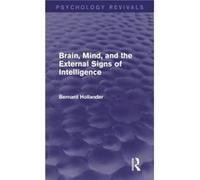 Brain Mind and the External Signs of Intelligence Psychology Revivals by Bernard Hollander Bernard Hollander (Auteur)