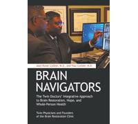 Brain Navigators: The Twin Doctors’ Integrative Approach to Brain Restoration, Hope, and Whole-Person Health