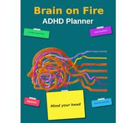 Brain on Fire: ADHD Planner for Overwhelmed Minds | Simple Focus, Brain Dump & Daily Clarity Notebook