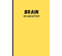 Brain On Low Battery: A Funny Journal Notebook For Friends And Family