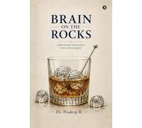 Brain on the Rocks: Light-hearted conversations with a brain surgeon