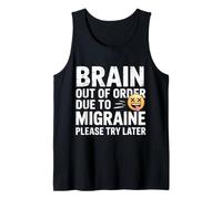 Brain Out of Order Due to Migraine Please Try Later - Débardeur