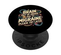 Brain Out of Order Due to Migraine Please Try Later ||- PopSockets PopGrip Adhésif