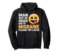 Brain Out of Order Due to Migraine Please Try Later |- Sweat à Capuche