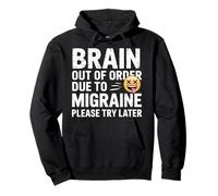 Brain Out of Order Due to Migraine Please Try Later - Sweat à Capuche