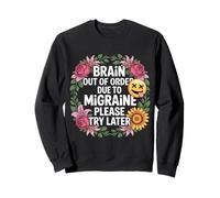 Brain Out of Order Due to Migraine Please Try Later - Sweatshirt