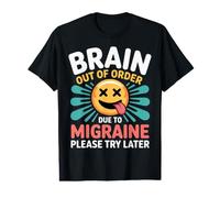Brain Out of Order Due to Migraine Please Try Later |- T-Shirt Graphique avec Valeur