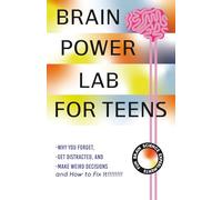 Brain Power Lab for Teens | Boost Memory, Improve Focus, Make Smarter Decisions & Build Better Habits (With Experiments!): Written for every curious ... can't I focus? How do I make better decisions