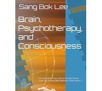 Brain, Psychotherapy, and Consciousness: Lee Sang Bok Cross-cultural Anxiety Dream Scale and Testing fMRI Methods, Book Series 2
