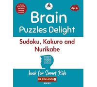 Brain Puzzles Delight : livre Sudoku, Kakuro et Nurikabe pour enfants intelligents