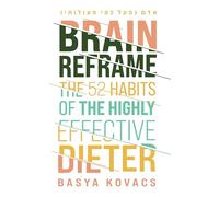 Brain Reframe: The 52 habits of the highly effective dieter