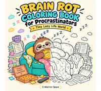Brain Rot Coloring Book for Procrastinators: Tiny Lazy Life World - 48 Funny Couch Potato & Lazy Sloth Designs for Adults and Teens Who'll Color This Later | Bed Rotting Stress Relief Coloring Pages