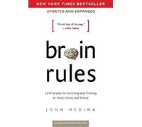 Brain Rules: 12 Principles for Surviving and Thriving at Work, Home, and School