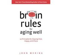 Brain Rules For Aging Well