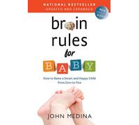 Brain Rules for Baby: How to Raise a Smart and Happy Child from Zero to Five